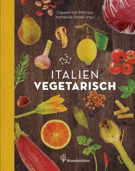 Italien vegetarisch, Claudio Del Principe | Katharina Seiser